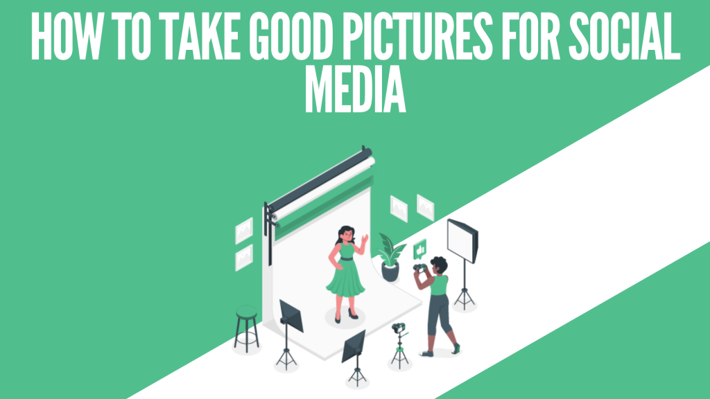 take good pictures